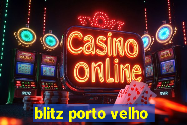 blitz porto velho